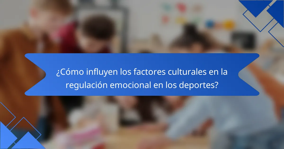 ¿Cómo influyen los factores culturales en la regulación emocional en los deportes?