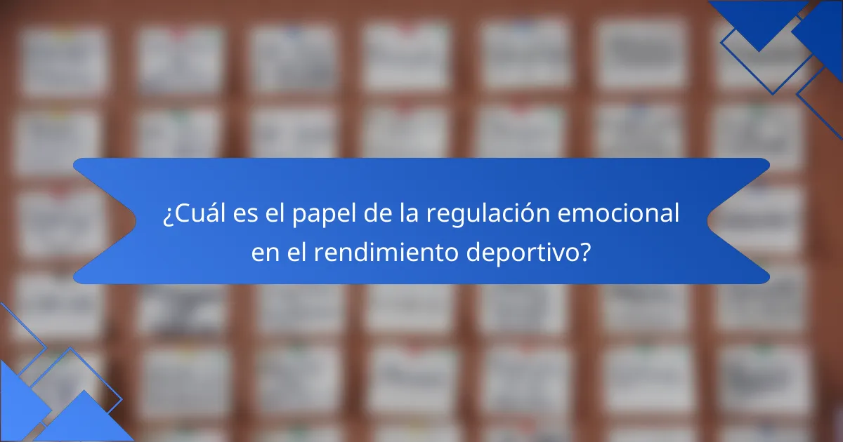 ¿Cuál es el papel de la regulación emocional en el rendimiento deportivo?