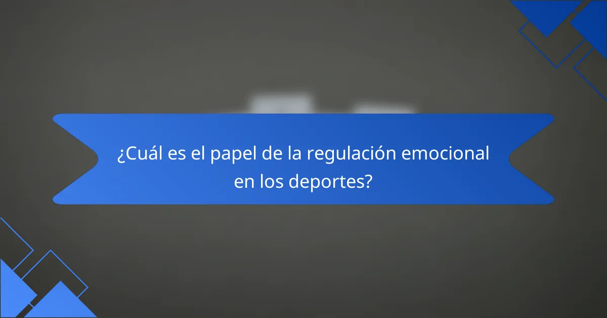 ¿Cuál es el papel de la regulación emocional en los deportes?