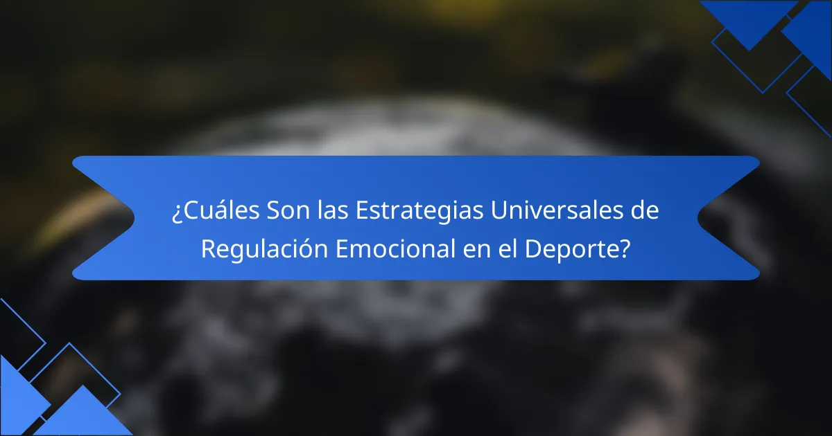 ¿Cuáles Son las Estrategias Universales de Regulación Emocional en el Deporte?
