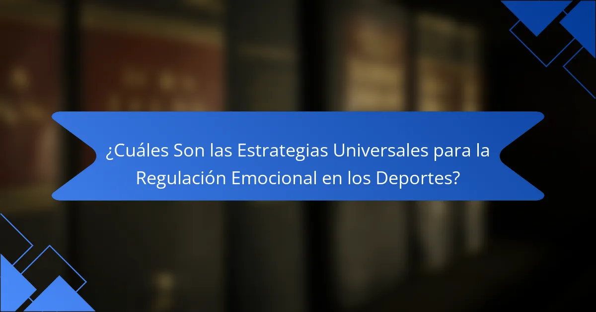 ¿Cuáles Son las Estrategias Universales para la Regulación Emocional en los Deportes?