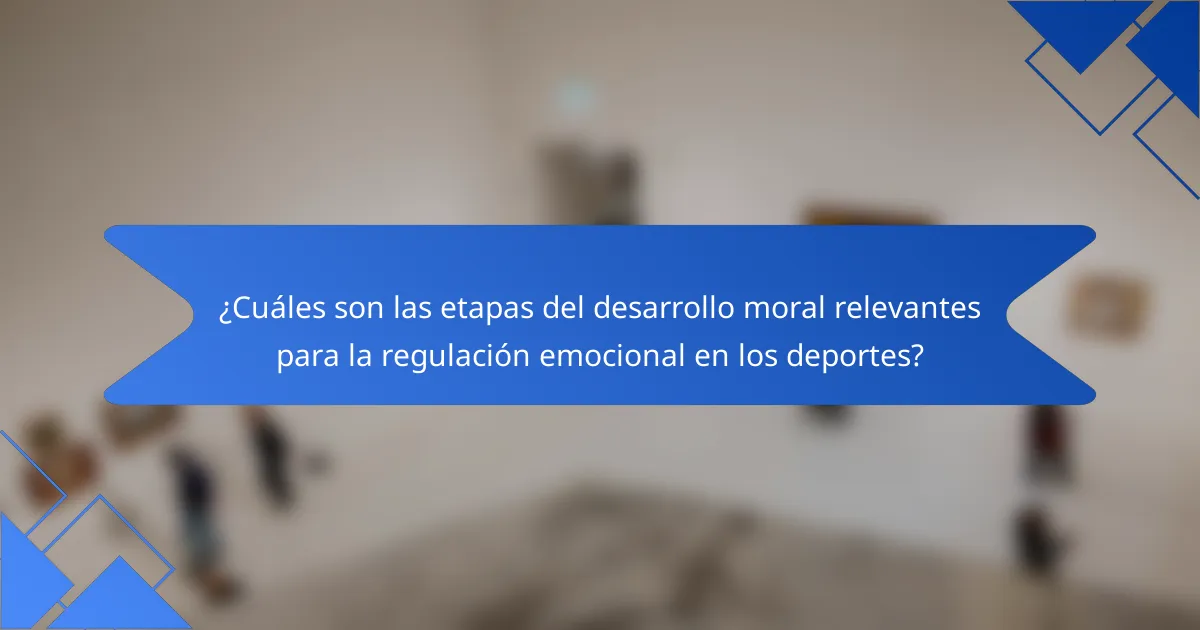 ¿Cuáles son las etapas del desarrollo moral relevantes para la regulación emocional en los deportes?