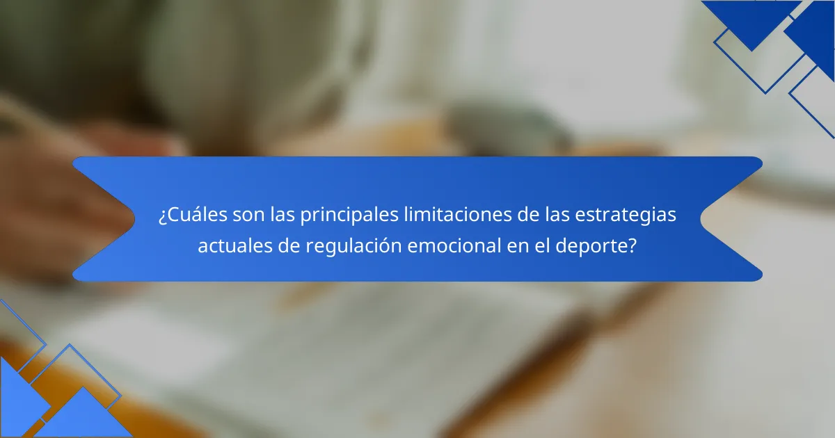 ¿Cuáles son las principales limitaciones de las estrategias actuales de regulación emocional en el deporte?
