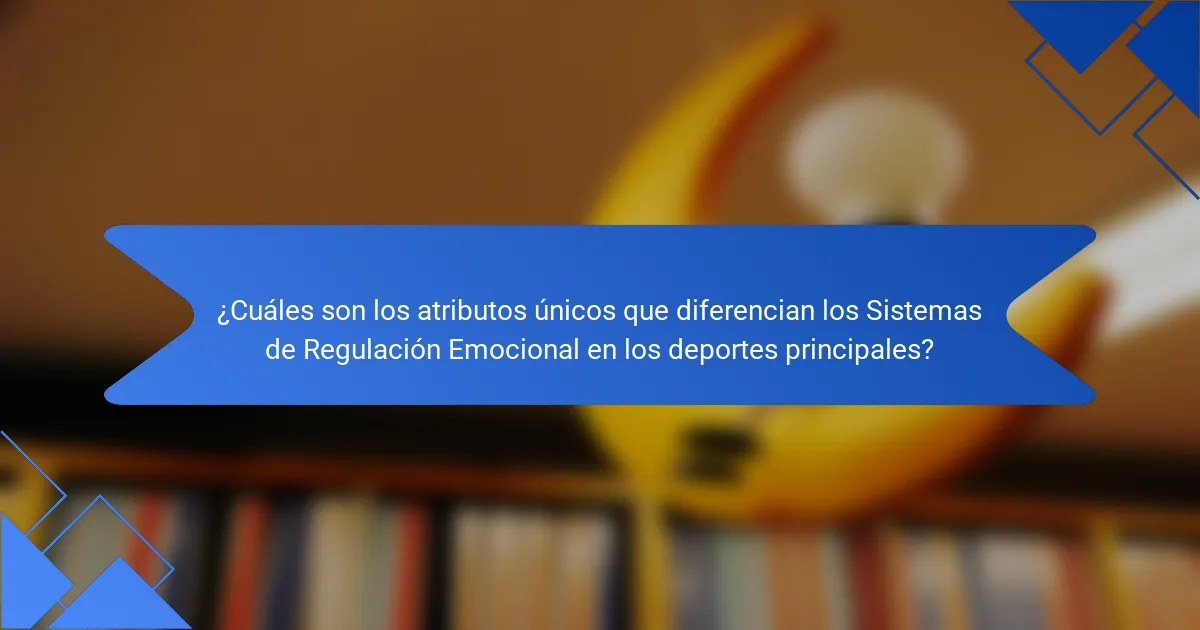 ¿Cuáles son los atributos únicos que diferencian los sistemas de regulación emocional en los deportes principales?