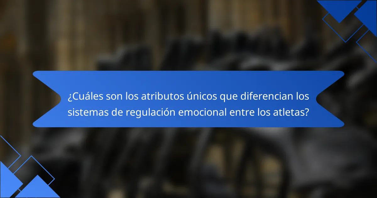 ¿Cuáles son los atributos únicos que diferencian los sistemas de regulación emocional entre los atletas?