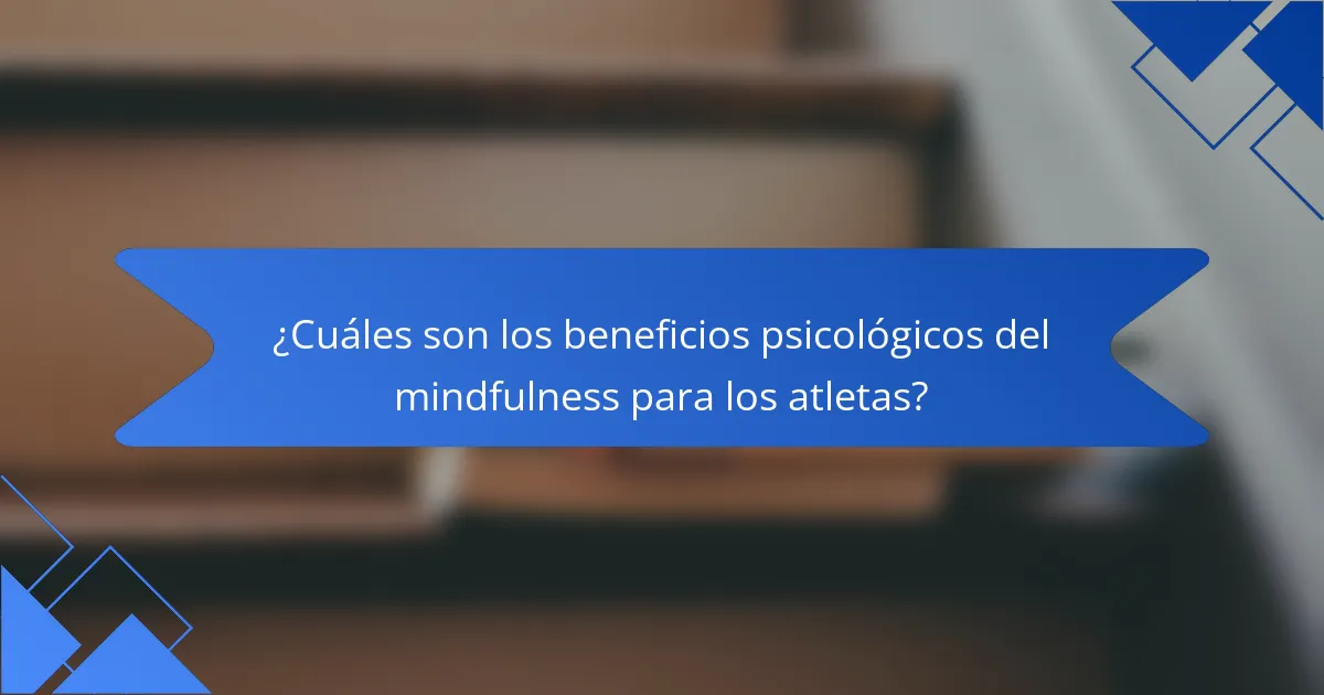 ¿Cuáles son los beneficios psicológicos del mindfulness para los atletas?
