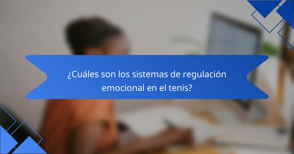 ¿Cuáles son los sistemas de regulación emocional en el tenis?