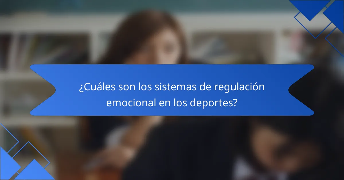 ¿Cuáles son los sistemas de regulación emocional en los deportes?