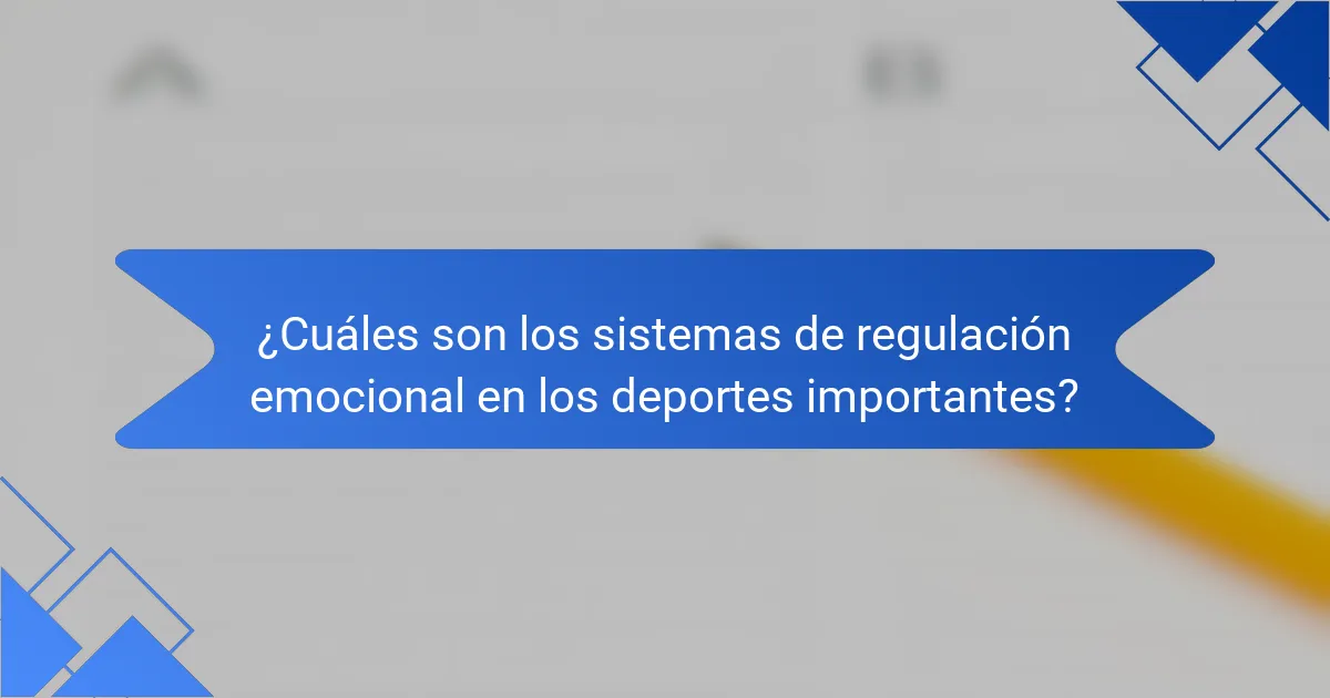 ¿Cuáles son los sistemas de regulación emocional en los deportes importantes?