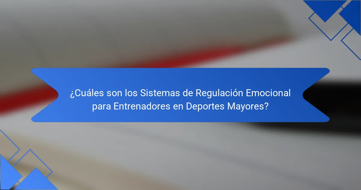 ¿Cuáles son los Sistemas de Regulación Emocional para Entrenadores en Deportes Mayores?