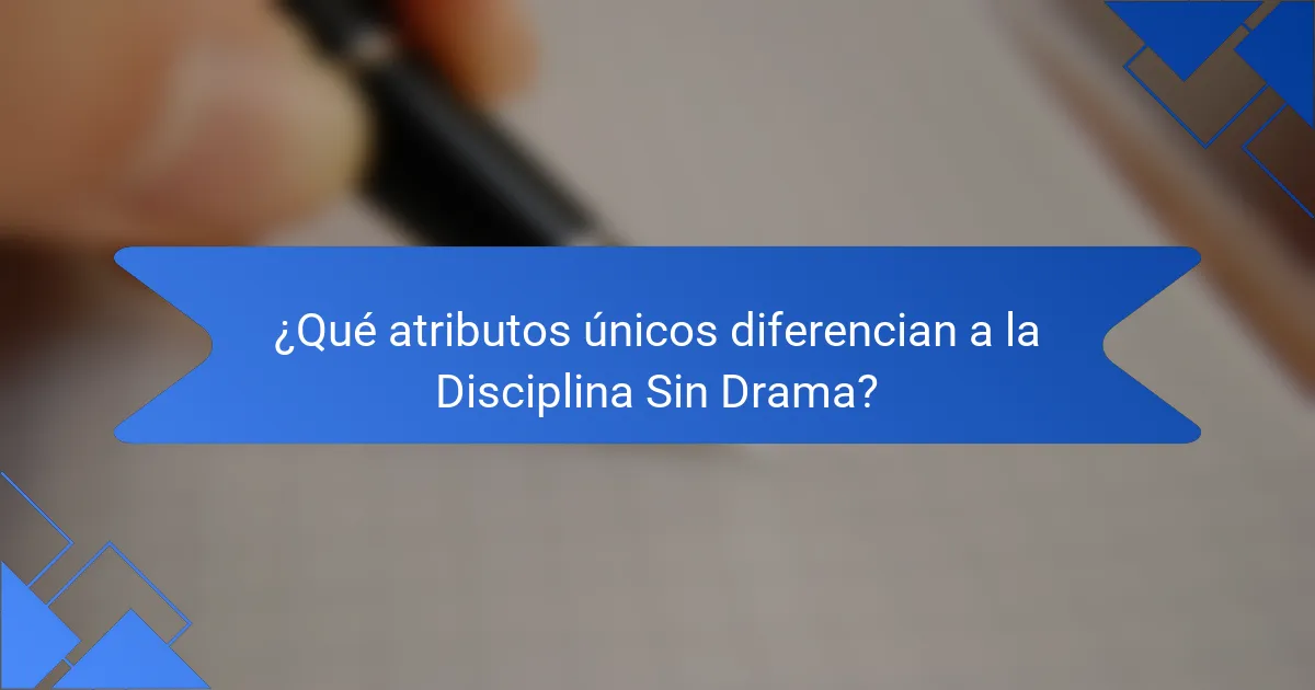 ¿Qué atributos únicos diferencian a la Disciplina Sin Drama?