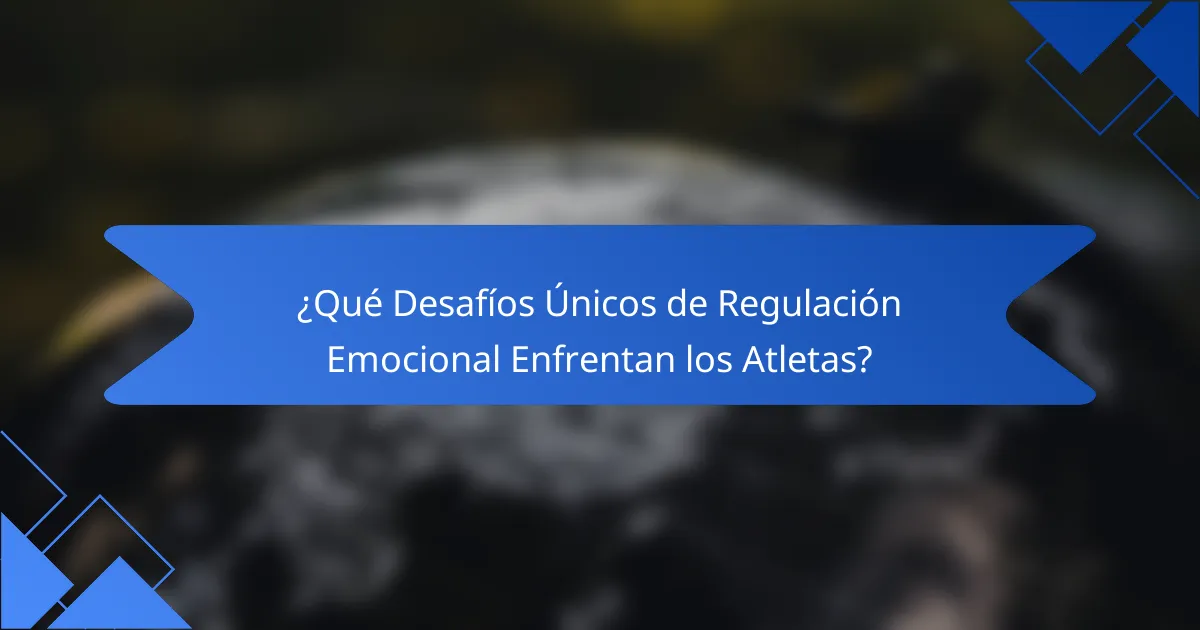 ¿Qué Desafíos Únicos de Regulación Emocional Enfrentan los Atletas?