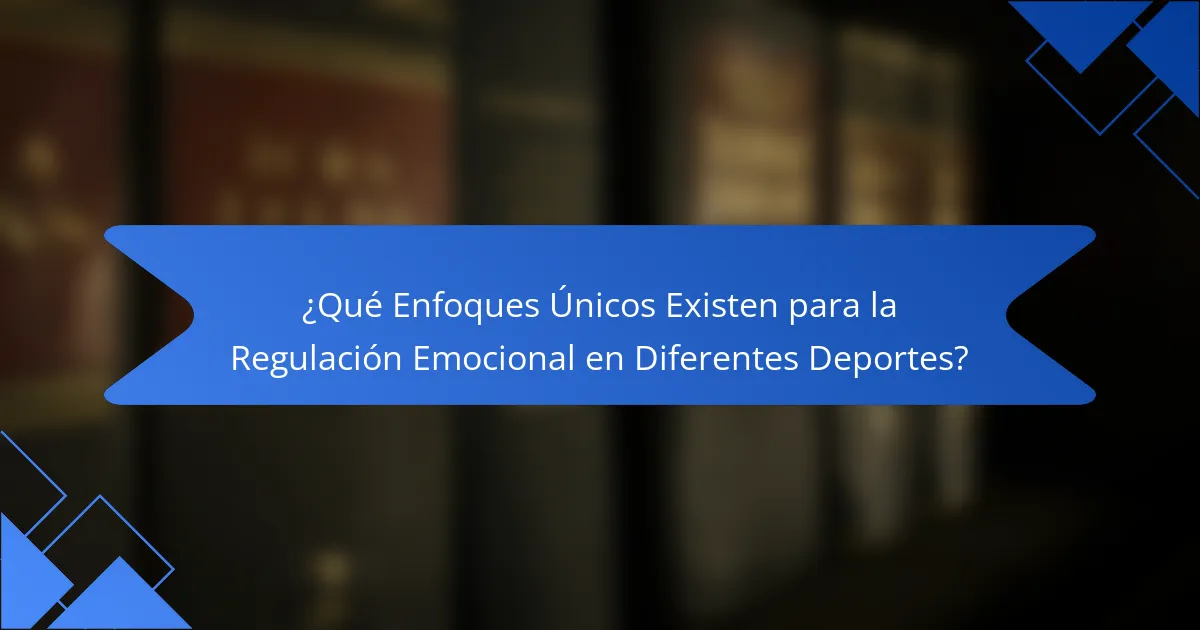 ¿Qué Enfoques Únicos Existen para la Regulación Emocional en Diferentes Deportes?