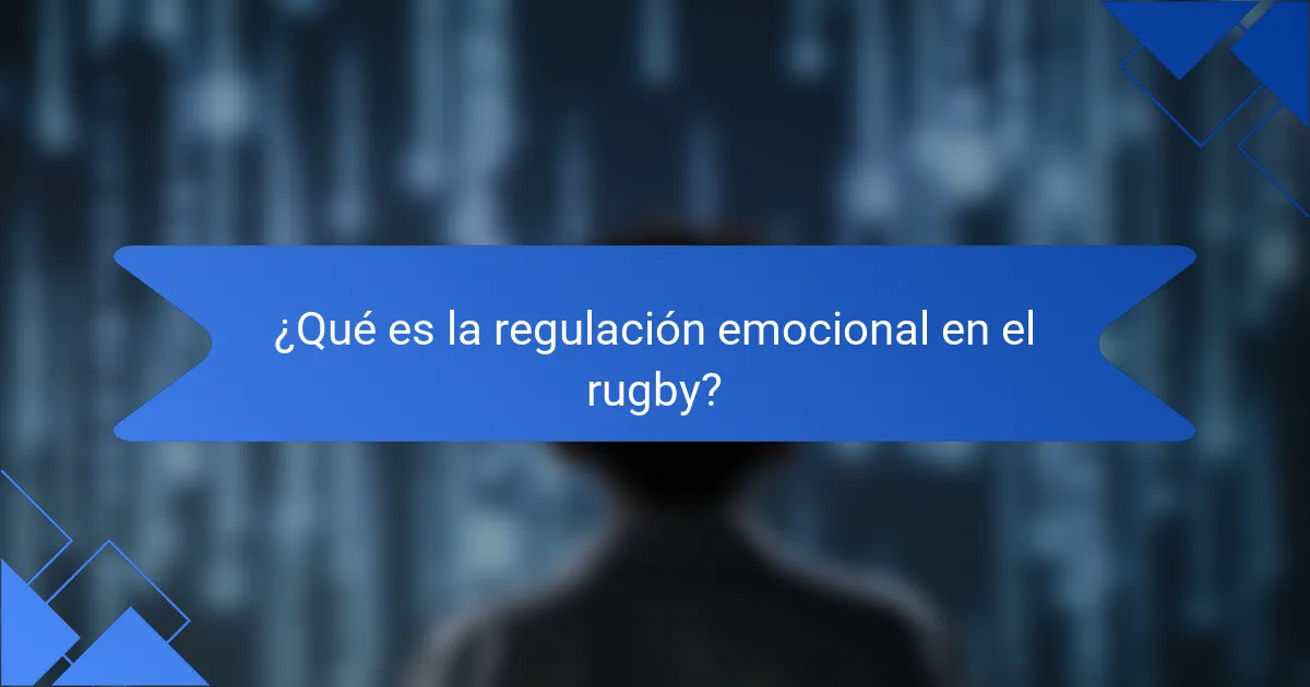 ¿Qué es la regulación emocional en el rugby?