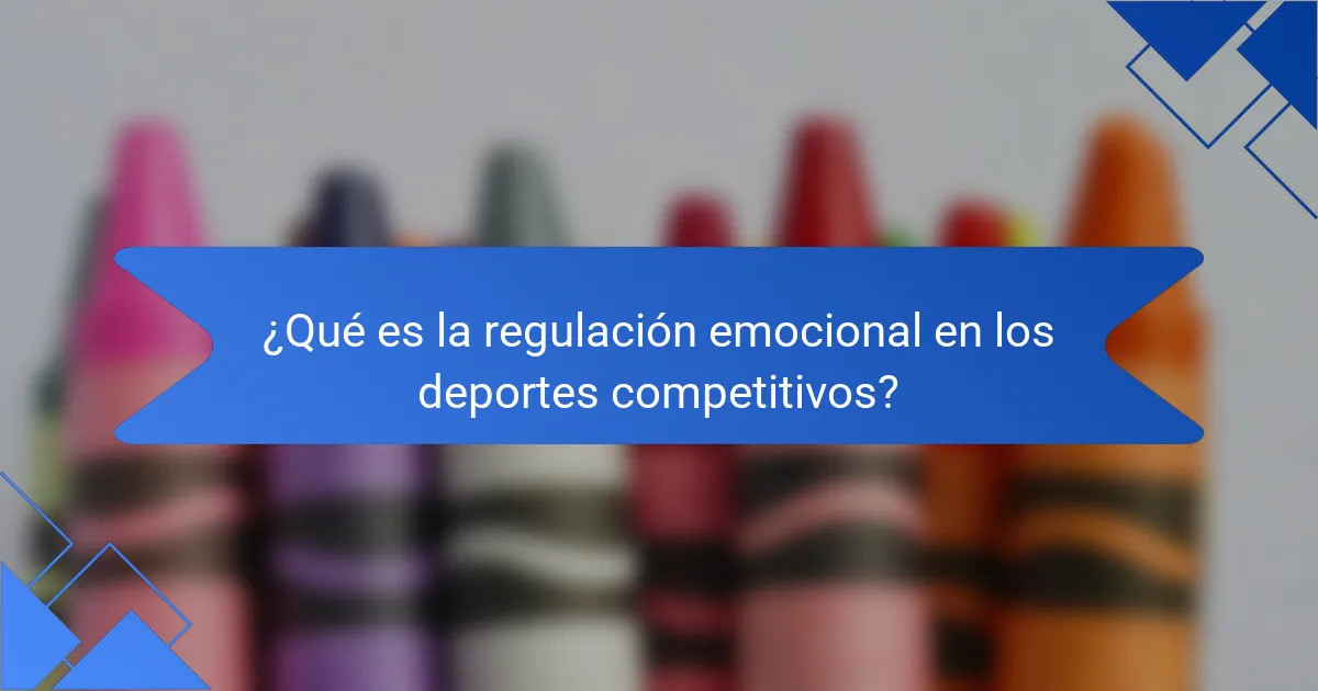¿Qué es la regulación emocional en los deportes competitivos?