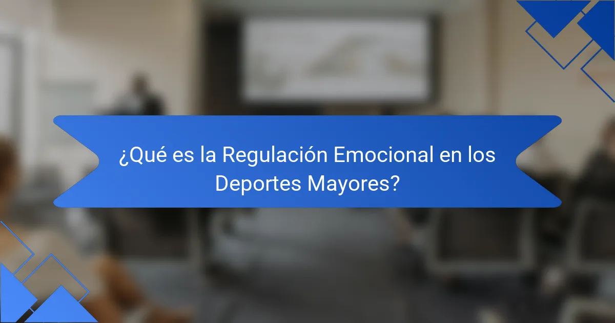 ¿Qué es la Regulación Emocional en los Deportes Mayores?