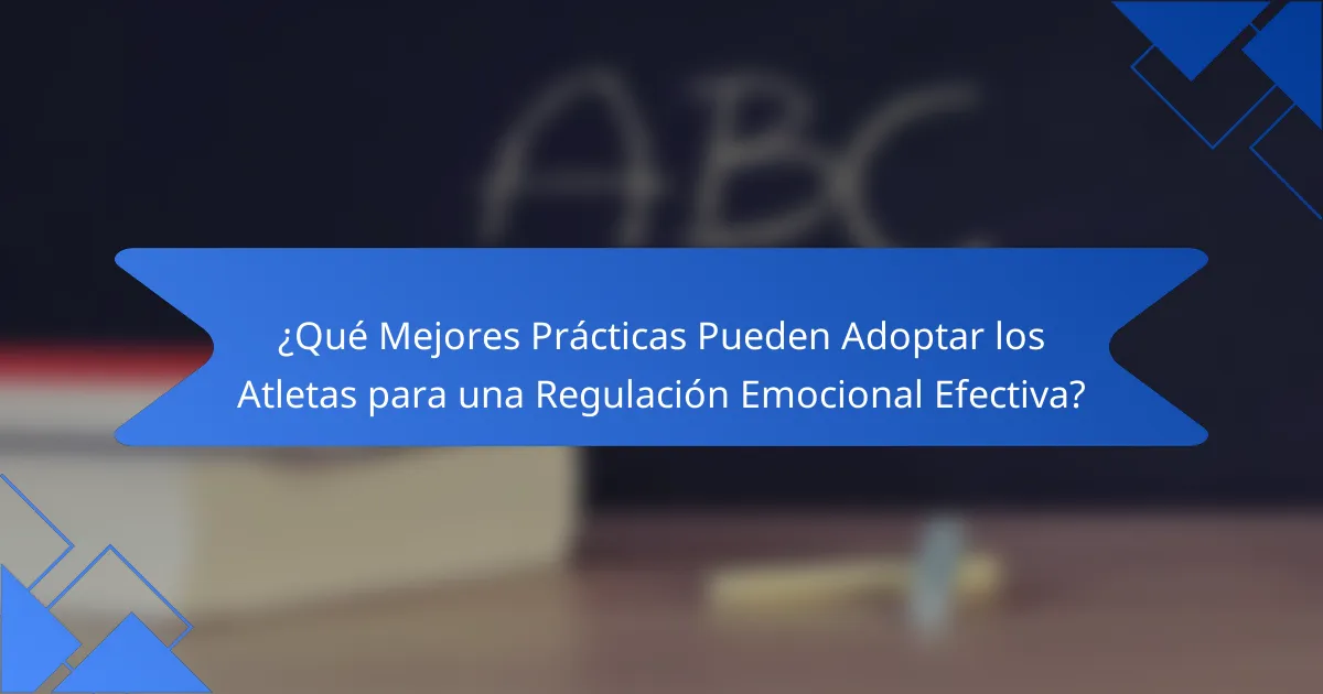 ¿Qué Mejores Prácticas Pueden Adoptar los Atletas para una Regulación Emocional Efectiva?