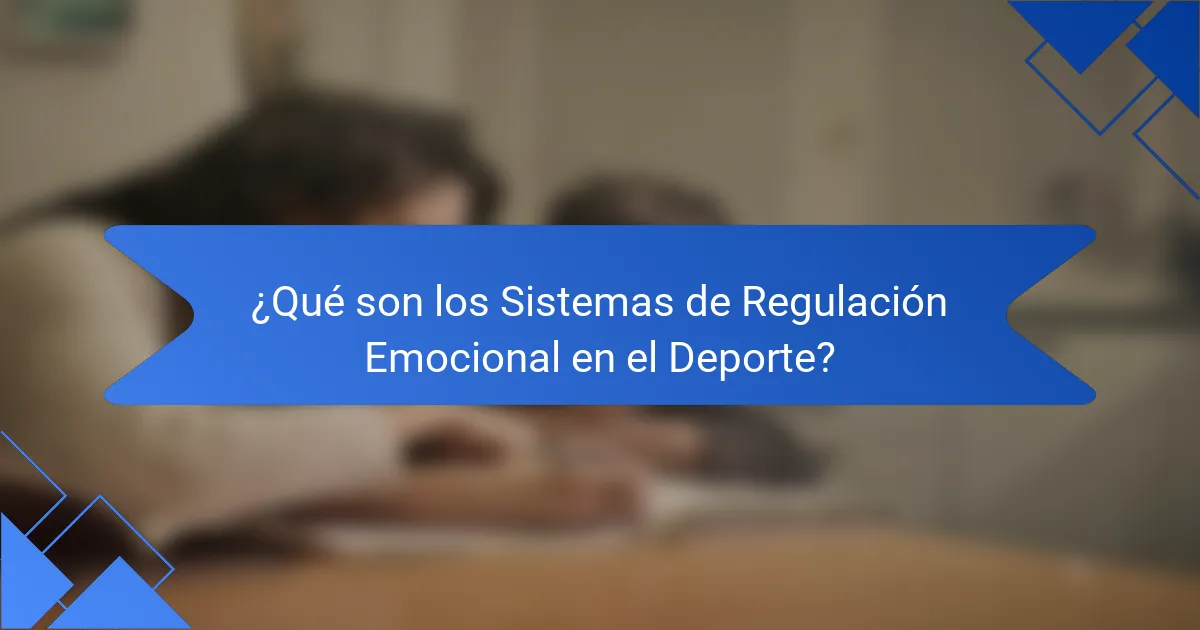 ¿Qué son los Sistemas de Regulación Emocional en el Deporte?